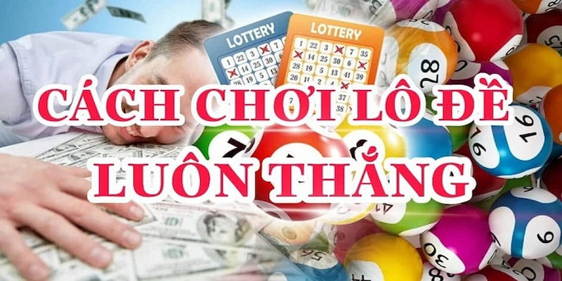 Đôi nét về cách chơi lô đề nhanh thắng cho hội viên mới