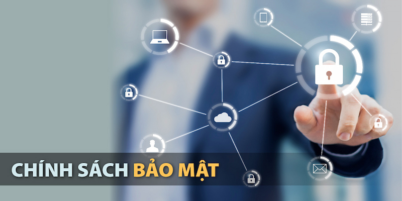 Chính sách bảo mật với các biện pháp bảo vệ tiên tiến